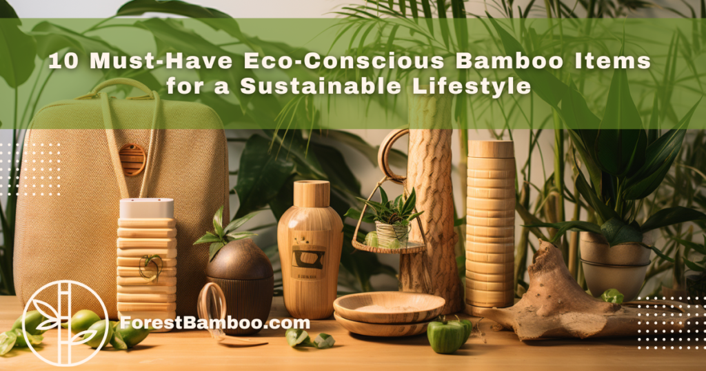 10 Must-Have Eco-Conscious Bamboo Items for a Sustainable Lifestyle