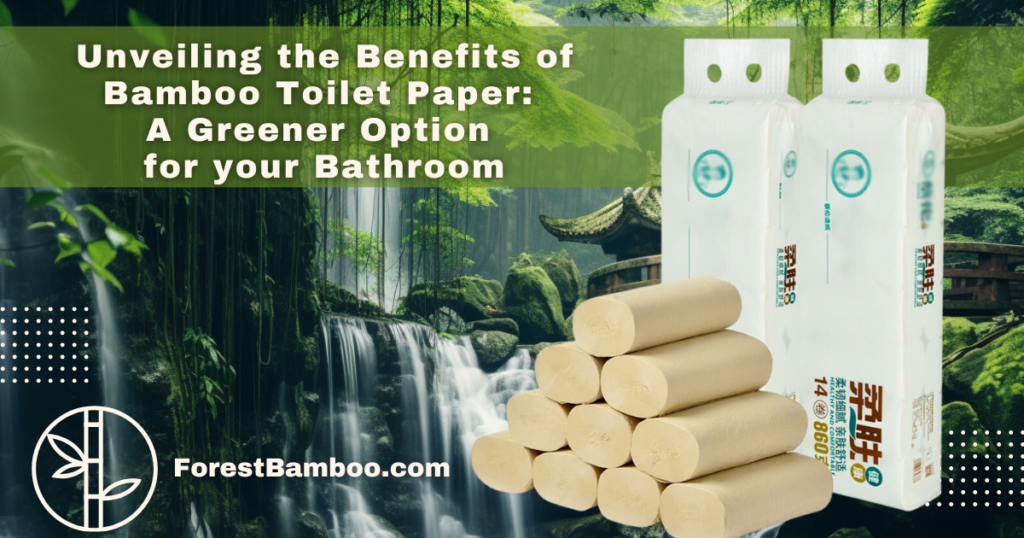 Unveiling the Benefits of Bamboo Toilet Paper: A Greener Option for your Bathroom