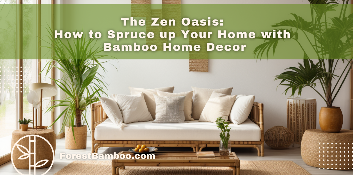 The Zen Oasis: How to Spruce up Your Home with Bamboo Home Decor