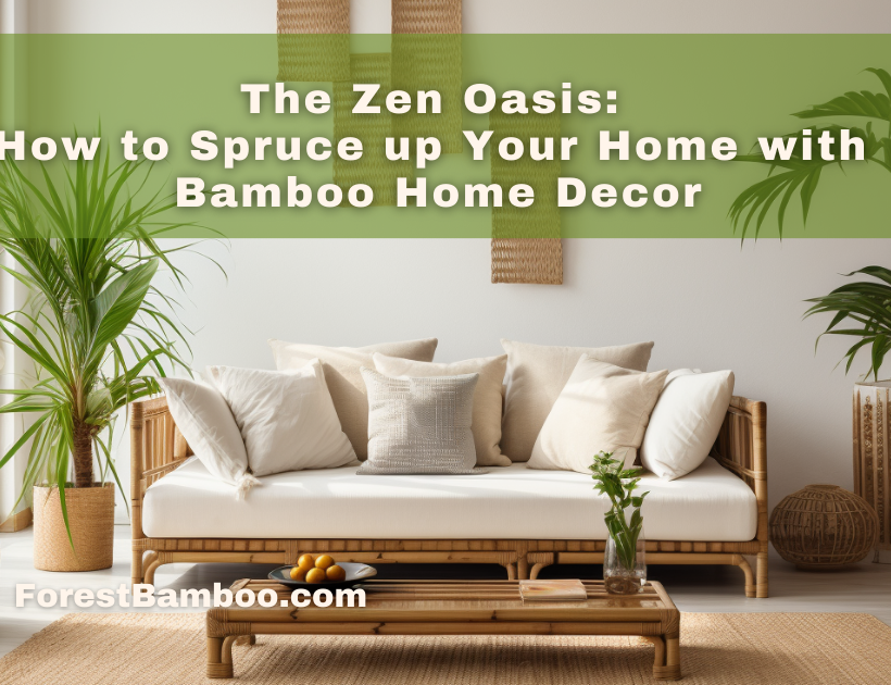 The Zen Oasis: How to Spruce up Your Home with Bamboo Home Decor